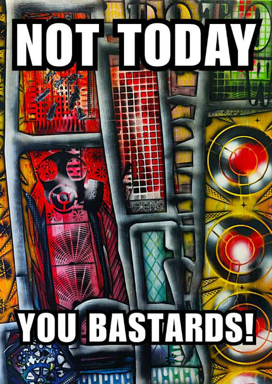Poster - Not Today, You Bastards