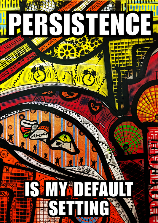 Poster - Persistence is my Default Setting