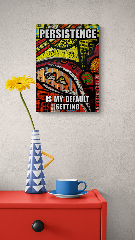 Poster - Persistence is my Default Setting