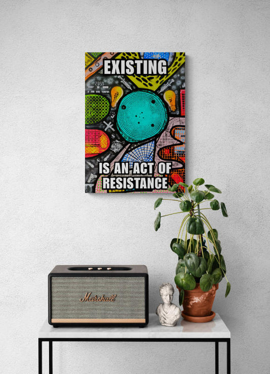 Poster - Existence is an act of Resistance