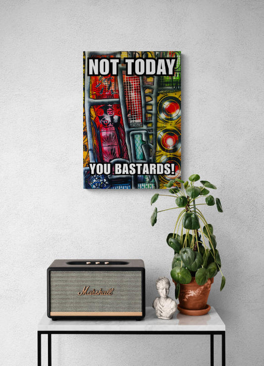 Poster - Not Today, You Bastards